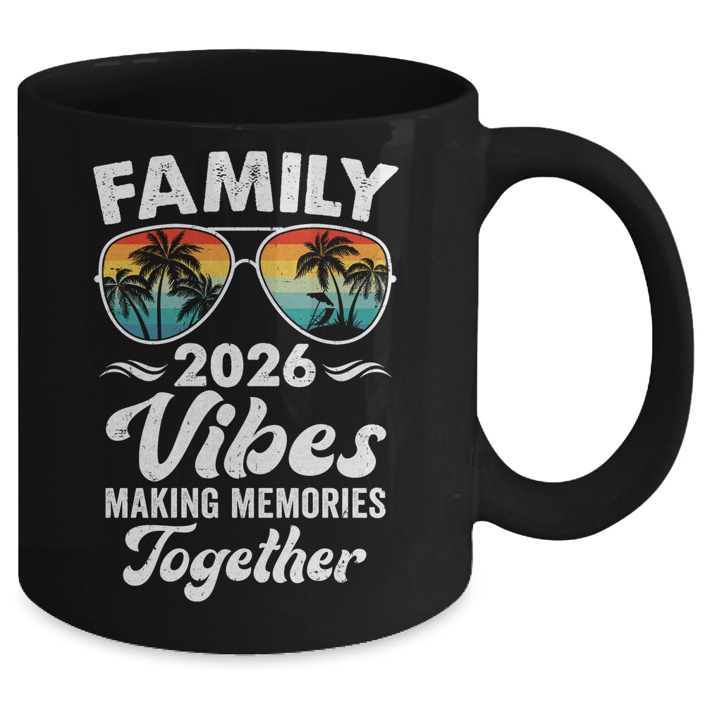 Family 2026 Vibes Family Reunion Vacation Making Memories Mug | siriusteestore