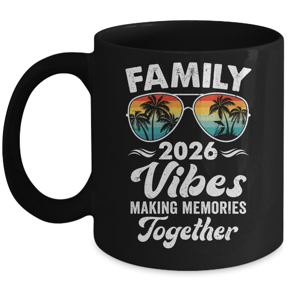 Family 2026 Vibes Family Reunion Vacation Making Memories Mug | siriusteestore