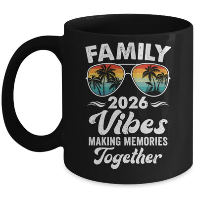 Family 2026 Vibes Family Reunion Vacation Making Memories Mug | siriusteestore