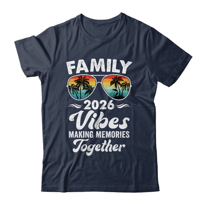 Family 2026 Vibes Family Reunion Vacation Making Memories Shirt & Tank Top | siriusteestore