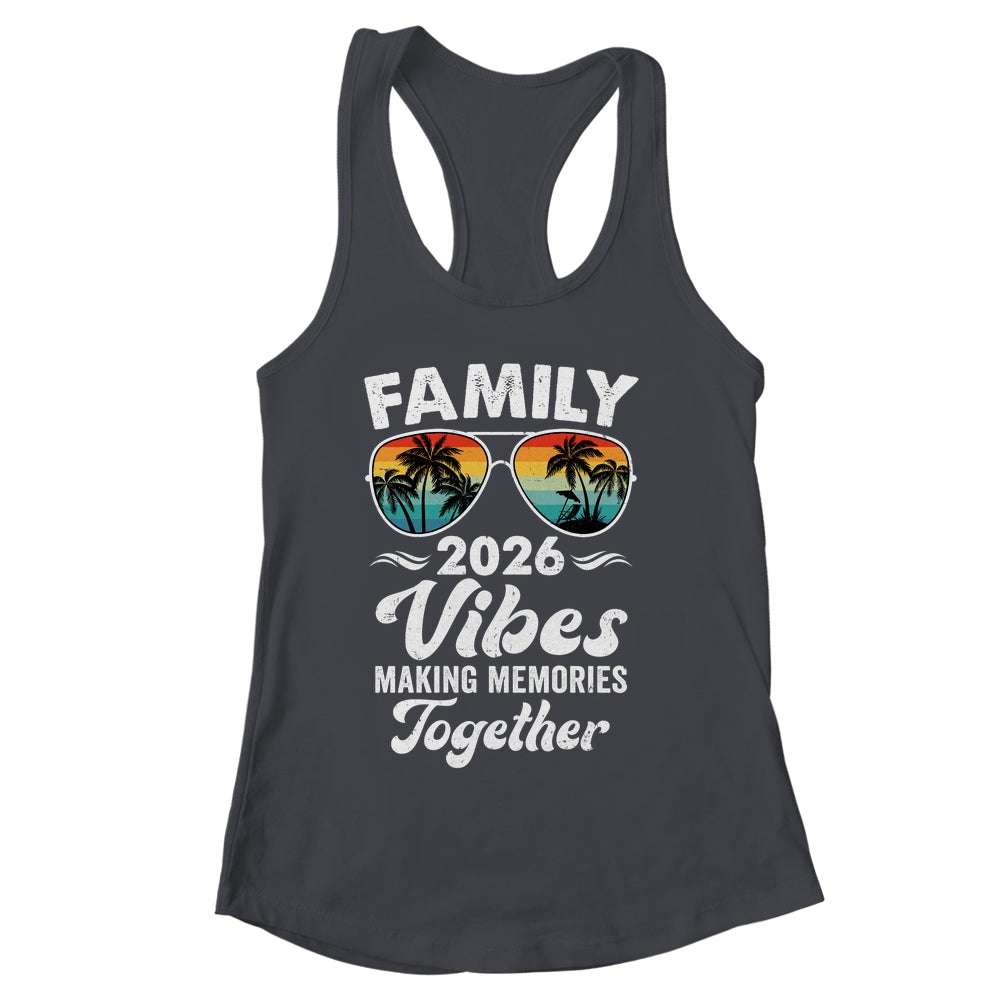Family 2026 Vibes Family Reunion Vacation Making Memories Shirt & Tank Top | siriusteestore