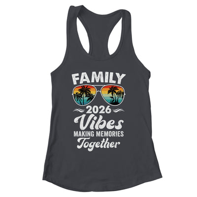 Family 2026 Vibes Family Reunion Vacation Making Memories Shirt & Tank Top | siriusteestore
