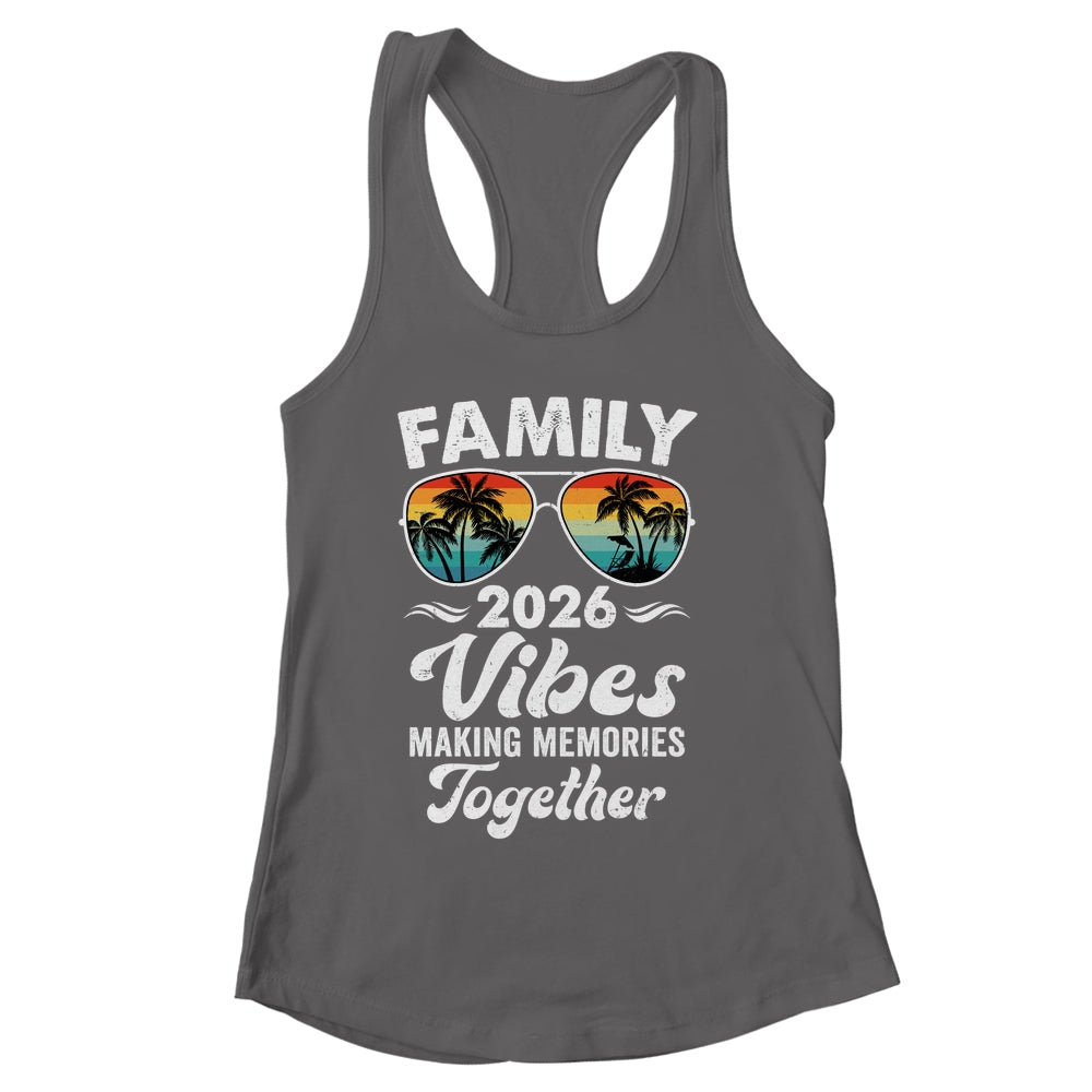 Family 2026 Vibes Family Reunion Vacation Making Memories Shirt & Tank Top | siriusteestore