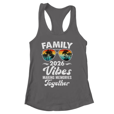 Family 2026 Vibes Family Reunion Vacation Making Memories Shirt & Tank Top | siriusteestore