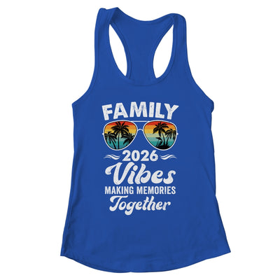 Family 2026 Vibes Family Reunion Vacation Making Memories Shirt & Tank Top | siriusteestore
