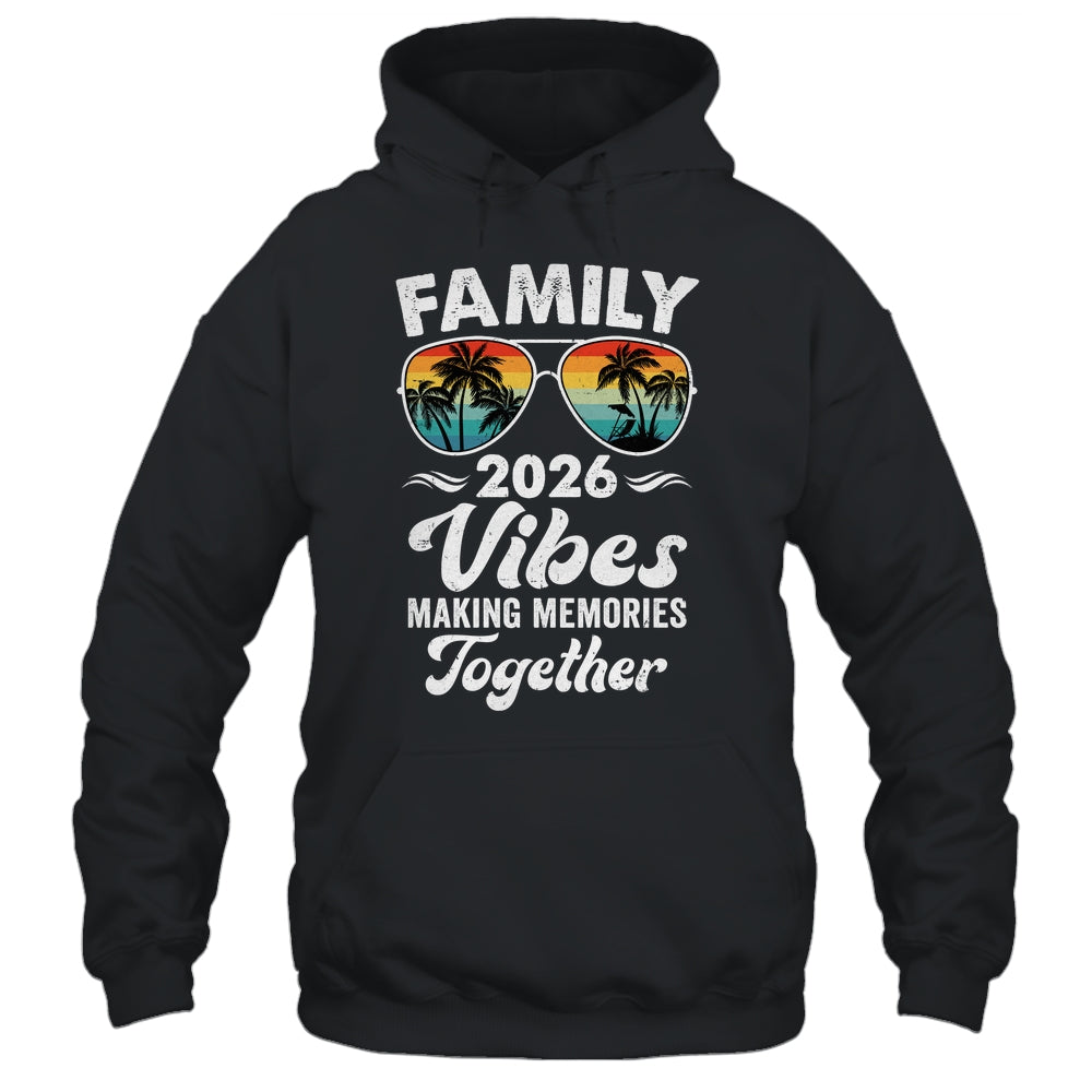 Family 2026 Vibes Family Reunion Vacation Making Memories Shirt & Tank Top | siriusteestore