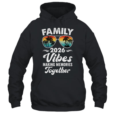 Family 2026 Vibes Family Reunion Vacation Making Memories Shirt & Tank Top | siriusteestore