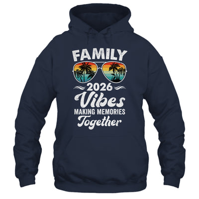 Family 2026 Vibes Family Reunion Vacation Making Memories Shirt & Tank Top | siriusteestore