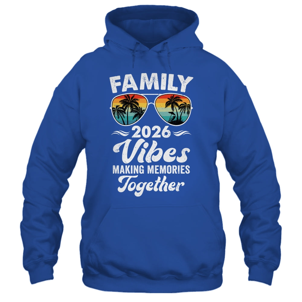 Family 2026 Vibes Family Reunion Vacation Making Memories Shirt & Tank Top | siriusteestore