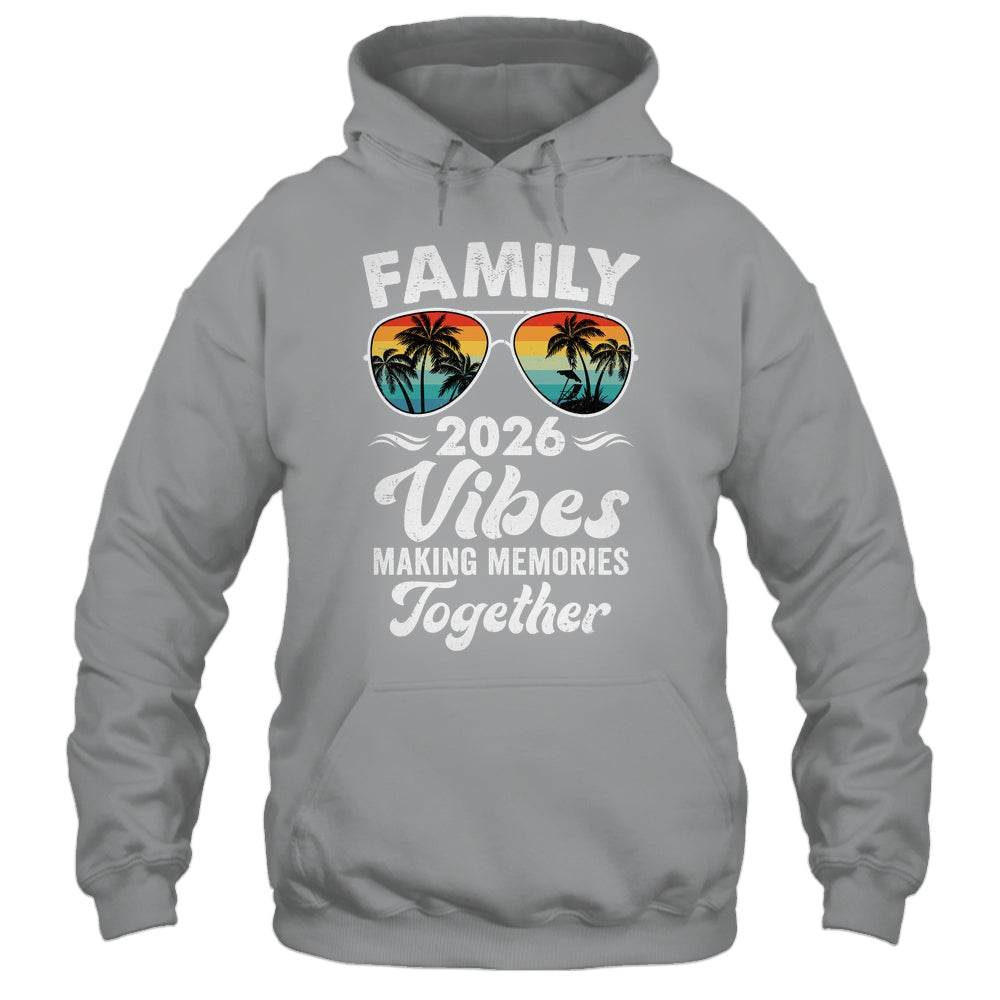 Family 2026 Vibes Family Reunion Vacation Making Memories Shirt & Tank Top | siriusteestore
