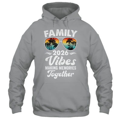 Family 2026 Vibes Family Reunion Vacation Making Memories Shirt & Tank Top | siriusteestore