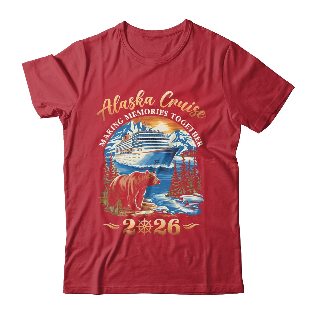 Family Alaska Cruise Making Memories 2026 Alaska Cruise 2026 Shirt & Hoodie | siriusteestore