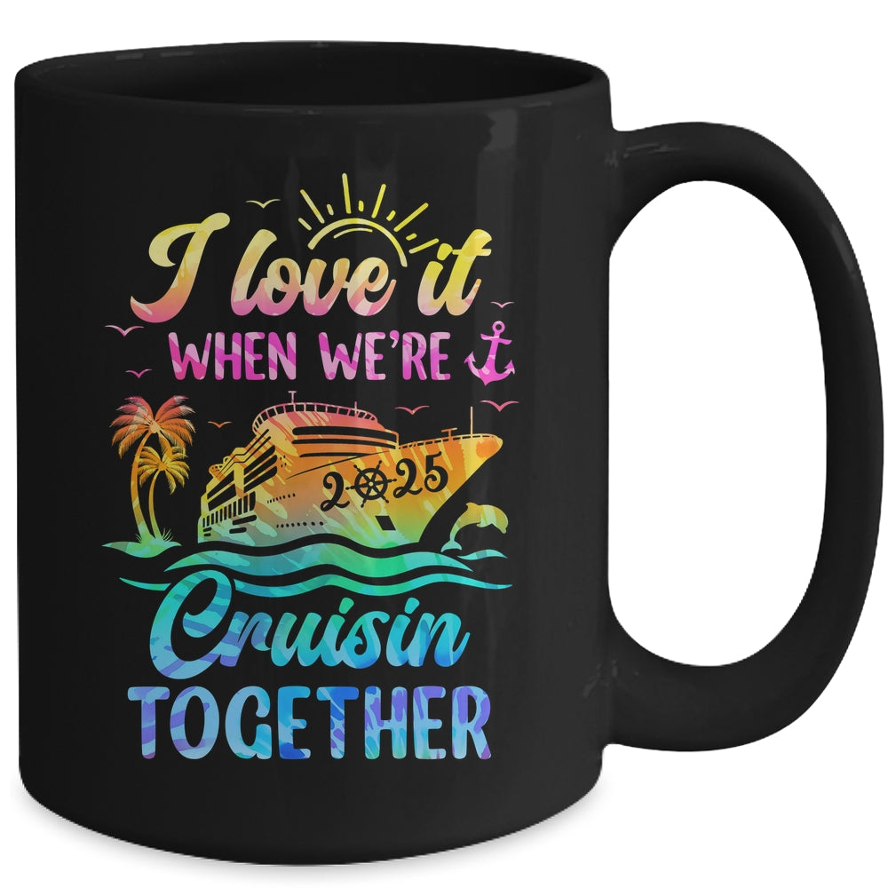 Family Cruise 2025 I Love It When We're Cruisin' Together Mug | siriusteestore