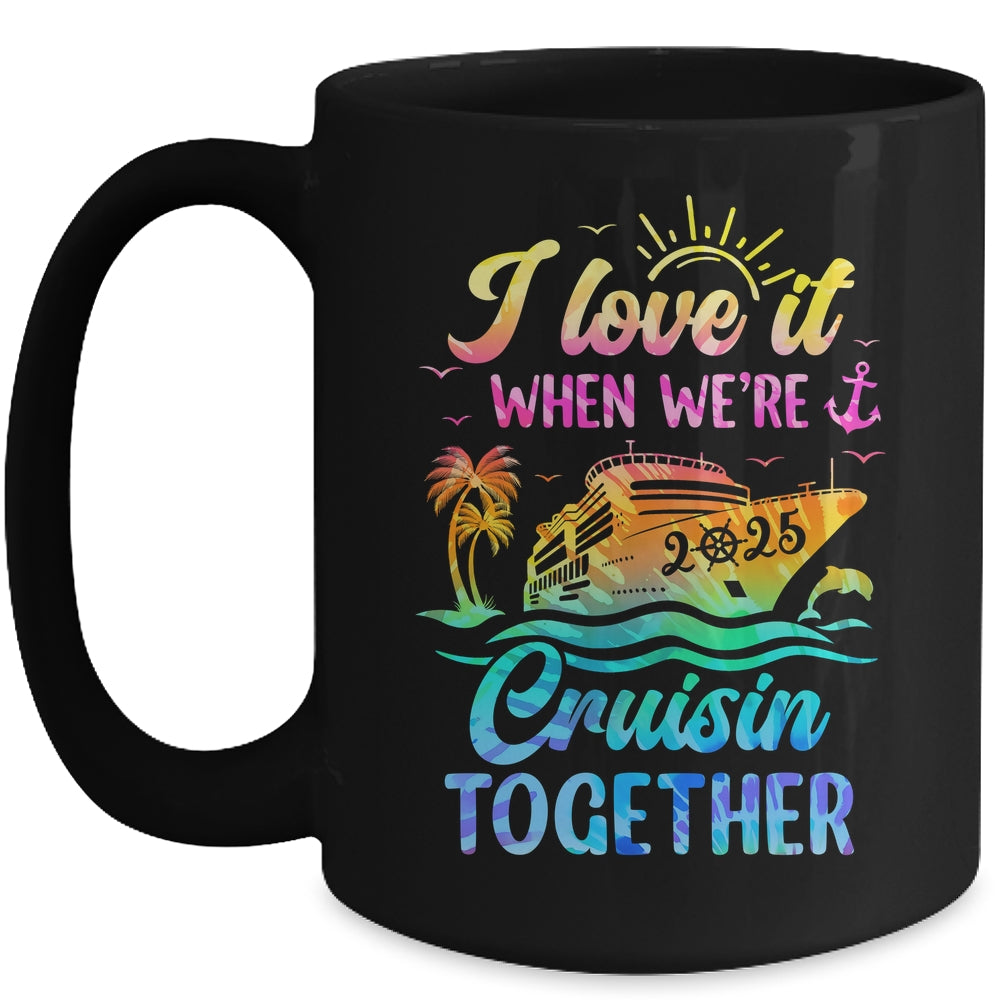 Family Cruise 2025 I Love It When We're Cruisin' Together Mug | siriusteestore