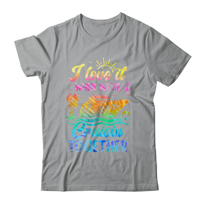 Family Cruise 2025 I Love It When We're Cruisin' Together Shirt & Tank Top | siriusteestore