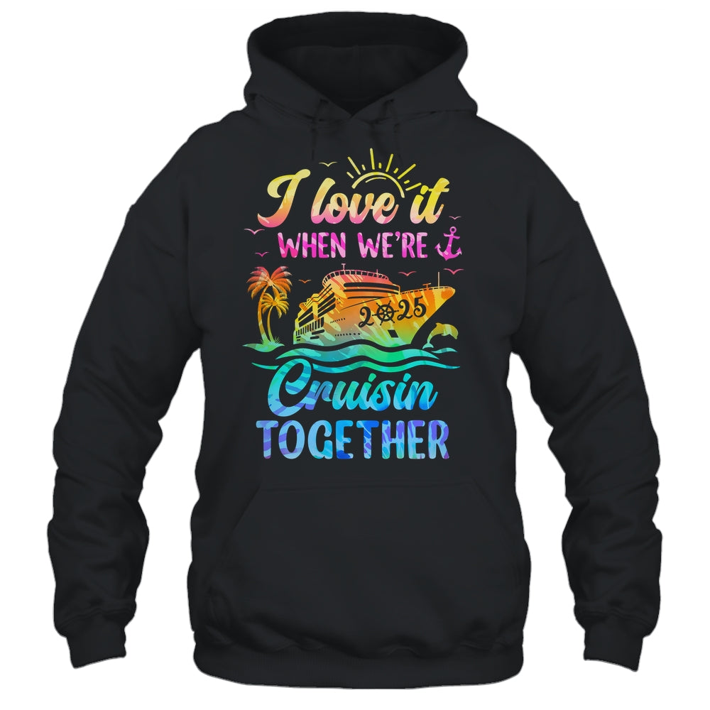 Family Cruise 2025 I Love It When We're Cruisin' Together Shirt & Tank Top | siriusteestore