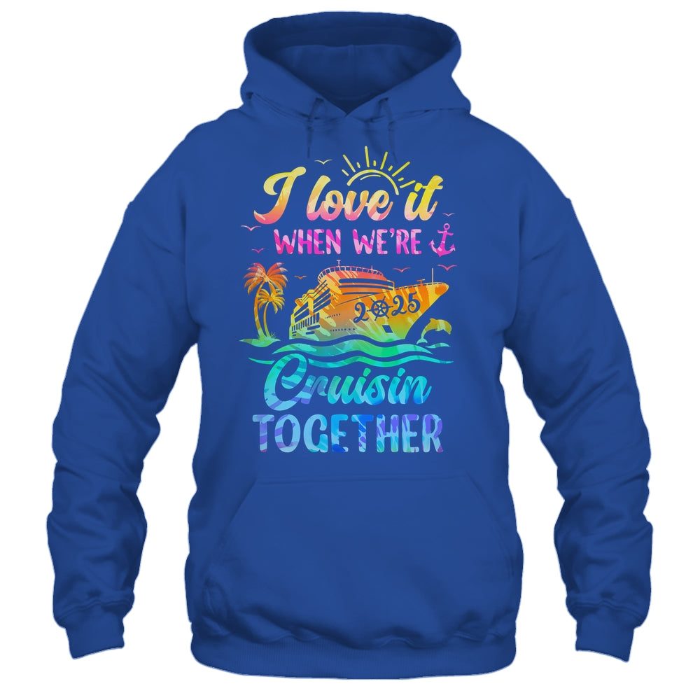 Family Cruise 2025 I Love It When We're Cruisin' Together Shirt & Tank Top | siriusteestore