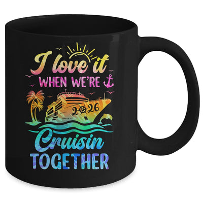 Family Cruise 2026 I Love It When We're Cruisin' Together Mug | siriusteestore