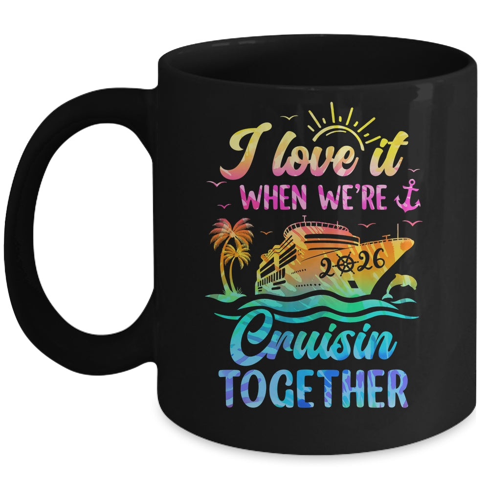 Family Cruise 2026 I Love It When We're Cruisin' Together Mug | siriusteestore