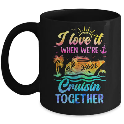 Family Cruise 2026 I Love It When We're Cruisin' Together Mug | siriusteestore