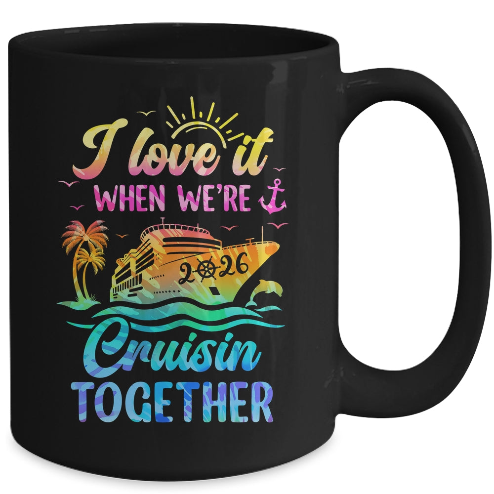 Family Cruise 2026 I Love It When We're Cruisin' Together Mug | siriusteestore