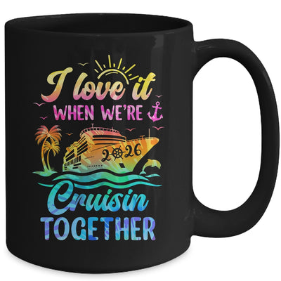 Family Cruise 2026 I Love It When We're Cruisin' Together Mug | siriusteestore