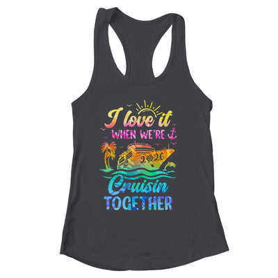 Family Cruise 2026 I Love It When We're Cruisin' Together Shirt & Tank Top | siriusteestore
