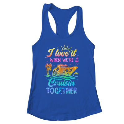 Family Cruise 2026 I Love It When We're Cruisin' Together Shirt & Tank Top | siriusteestore