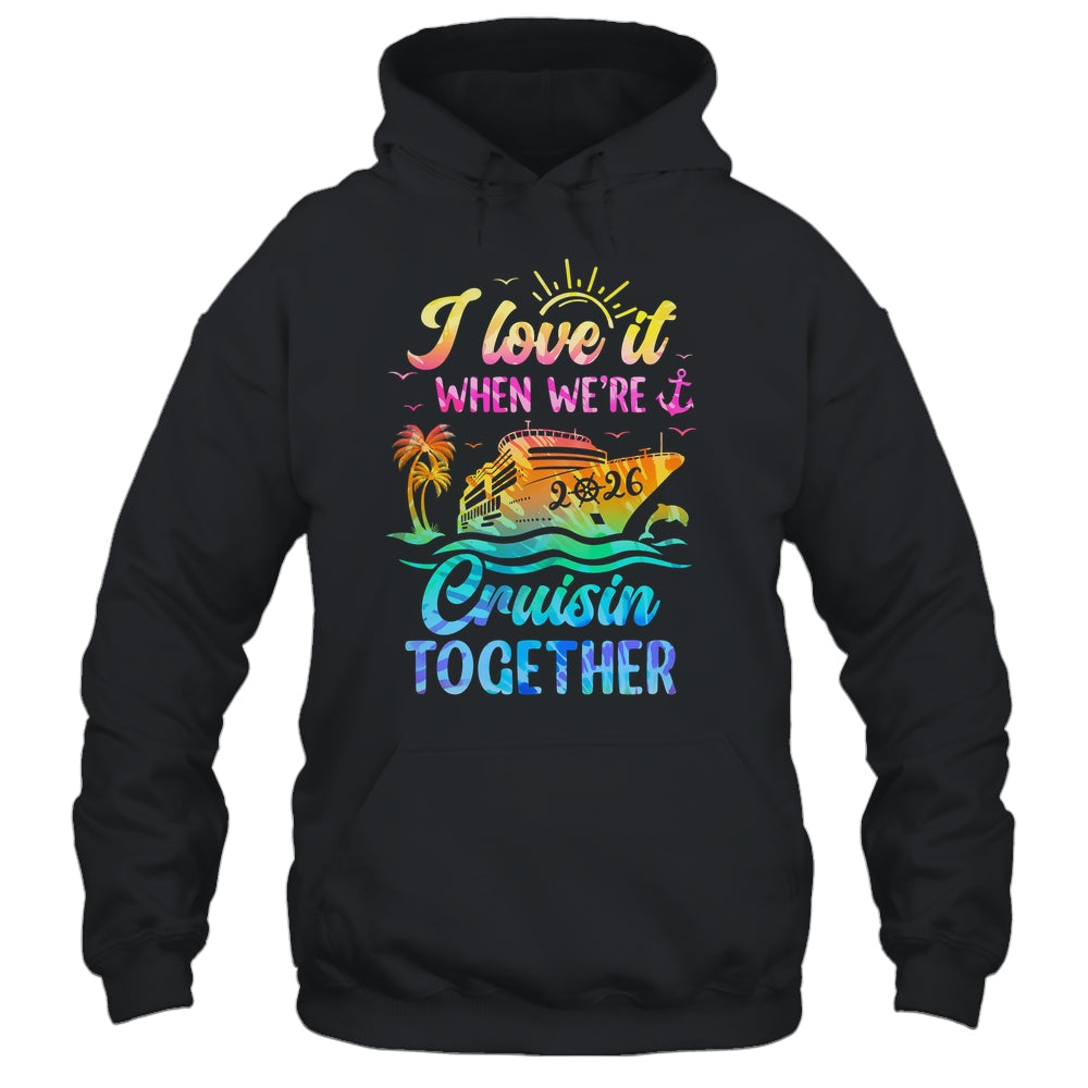 Family Cruise 2026 I Love It When We're Cruisin' Together Shirt & Tank Top | siriusteestore