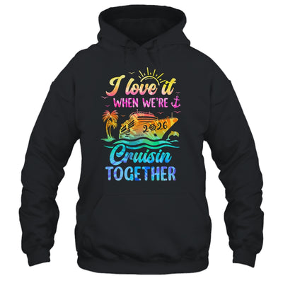 Family Cruise 2026 I Love It When We're Cruisin' Together Shirt & Tank Top | siriusteestore
