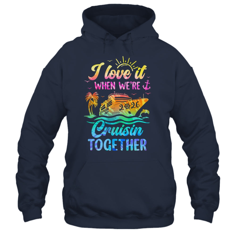 Family Cruise 2026 I Love It When We're Cruisin' Together Shirt & Tank Top | siriusteestore