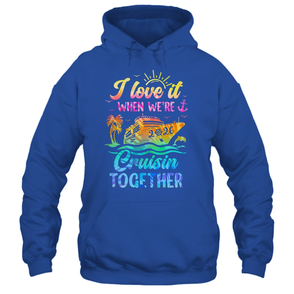 Family Cruise 2026 I Love It When We're Cruisin' Together Shirt & Tank Top | siriusteestore
