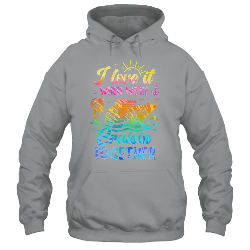 Family Cruise 2026 I Love It When We're Cruisin' Together Shirt & Tank Top | siriusteestore