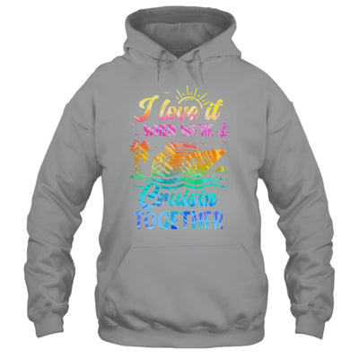 Family Cruise 2026 I Love It When We're Cruisin' Together Shirt & Tank Top | siriusteestore
