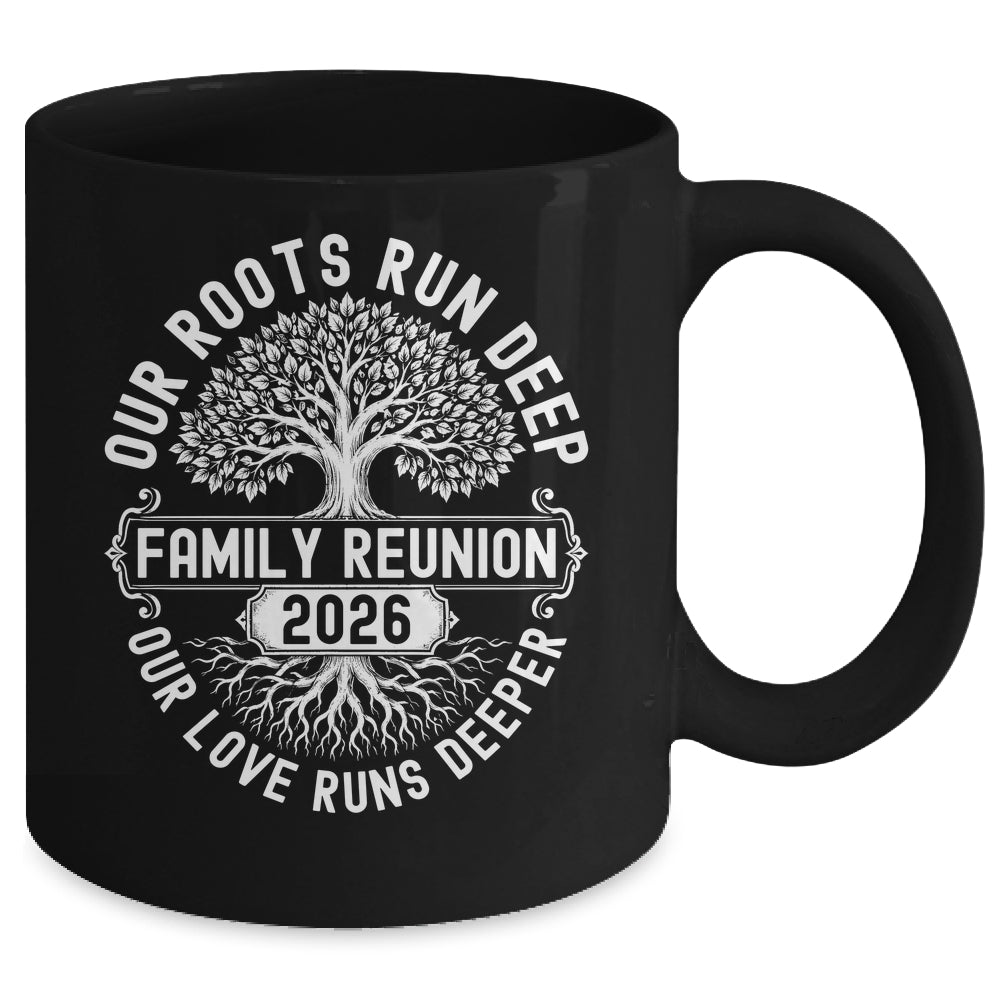 Family Reunion 2026 Our Roots Run Deep Our Love Runs Deeper Mug | siriusteestore