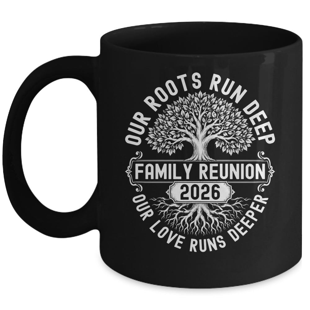 Family Reunion 2026 Our Roots Run Deep Our Love Runs Deeper Mug | siriusteestore