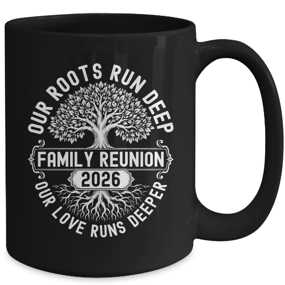 Family Reunion 2026 Our Roots Run Deep Our Love Runs Deeper Mug | siriusteestore
