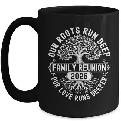 Family Reunion 2026 Our Roots Run Deep Our Love Runs Deeper Mug | siriusteestore