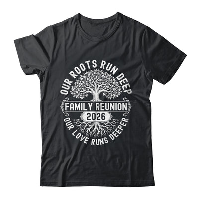 Family Reunion 2026 Our Roots Run Deep Our Love Runs Deeper Shirt & Tank Top | siriusteestore