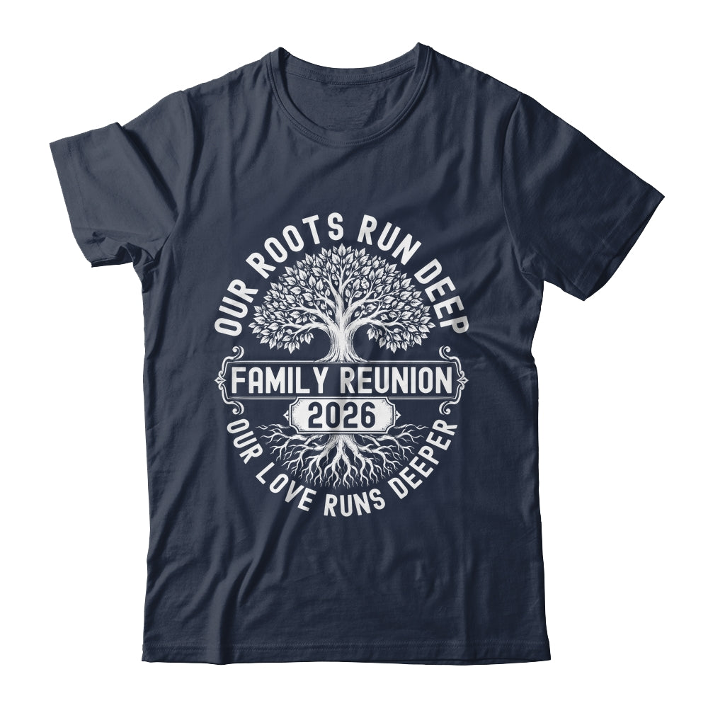 Family Reunion 2026 Our Roots Run Deep Our Love Runs Deeper Shirt & Tank Top | siriusteestore