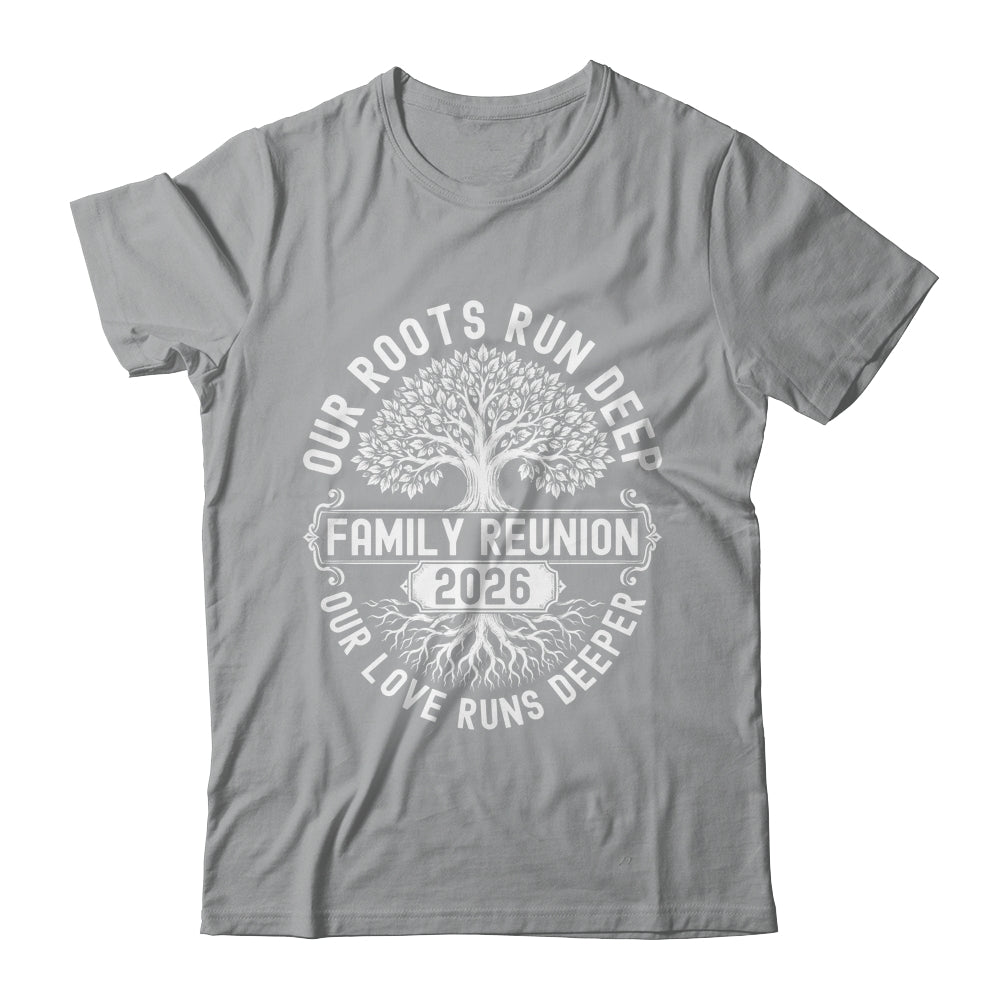 Family Reunion 2026 Our Roots Run Deep Our Love Runs Deeper Shirt & Tank Top | siriusteestore