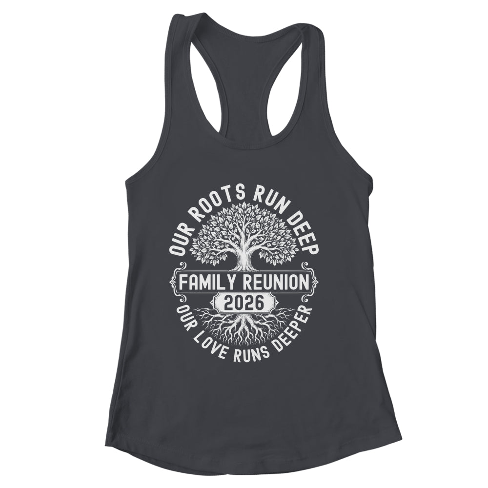 Family Reunion 2026 Our Roots Run Deep Our Love Runs Deeper Shirt & Tank Top | siriusteestore