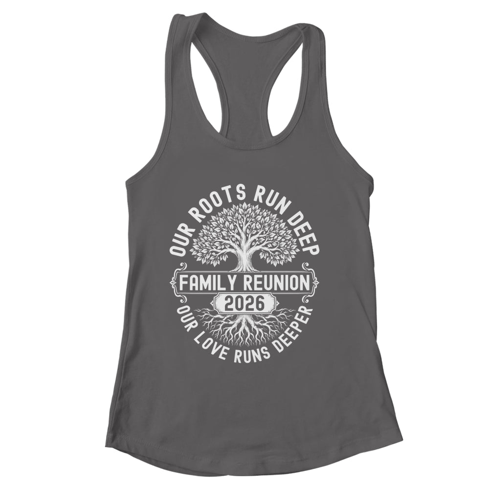 Family Reunion 2026 Our Roots Run Deep Our Love Runs Deeper Shirt & Tank Top | siriusteestore