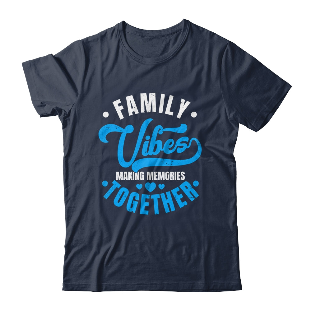 Family Reunion Family Vibes Making Memories Matching Shirt & Tank Top | siriusteestore