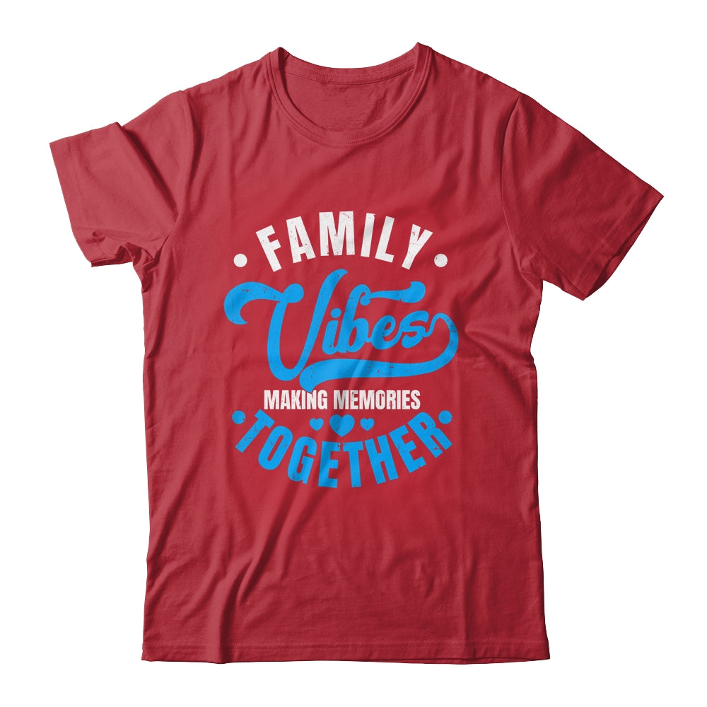 Family Reunion Family Vibes Making Memories Matching Shirt & Tank Top | siriusteestore