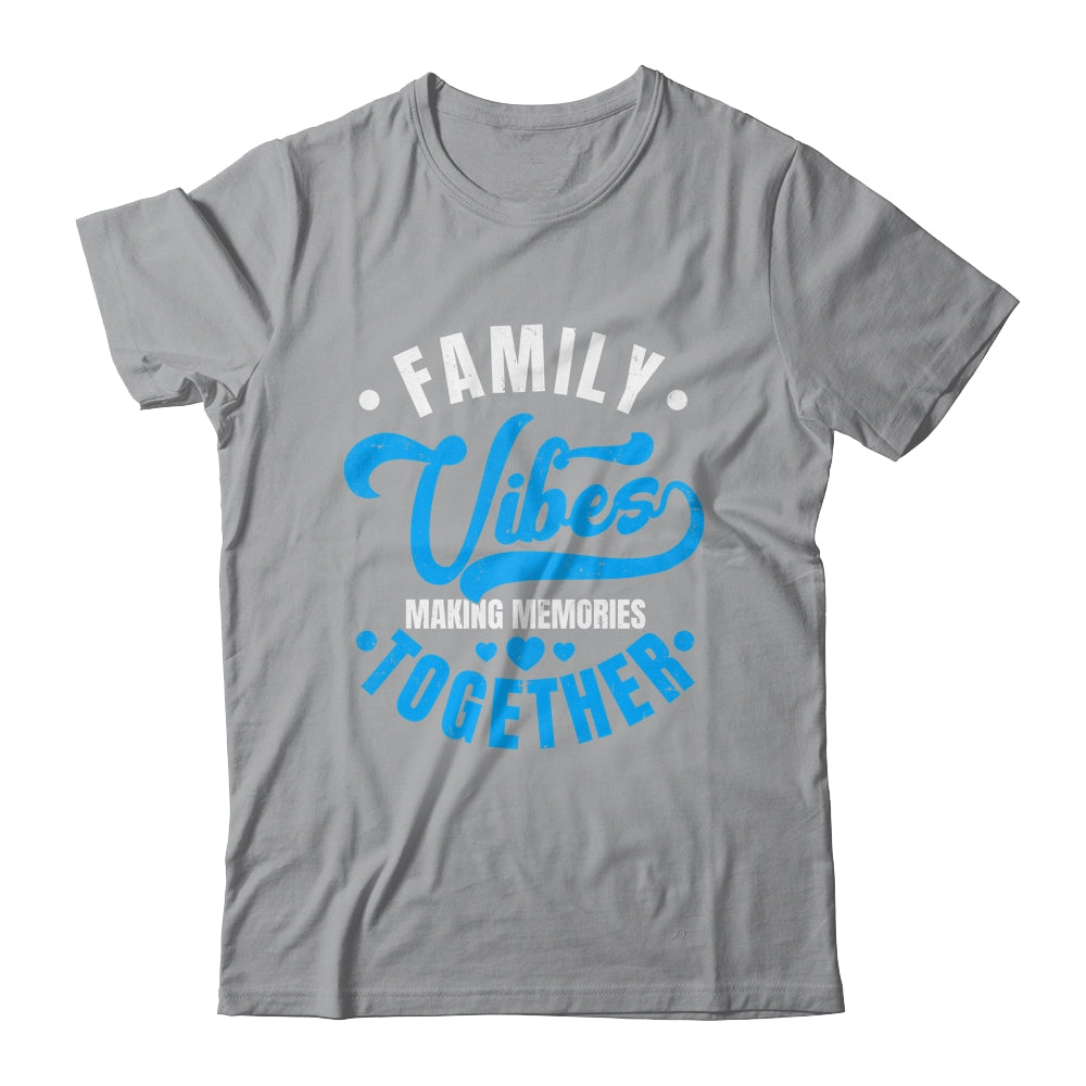 Family Reunion Family Vibes Making Memories Matching Shirt & Tank Top | siriusteestore