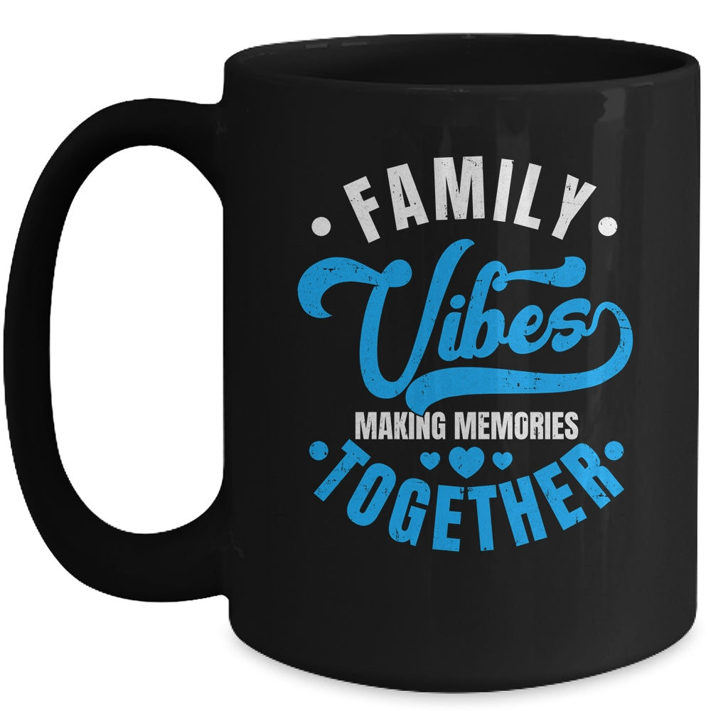 Family Reunion Family Vibes Making Memories Matching Mug | siriusteestore