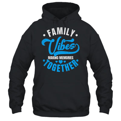 Family Reunion Family Vibes Making Memories Matching Shirt & Tank Top | siriusteestore