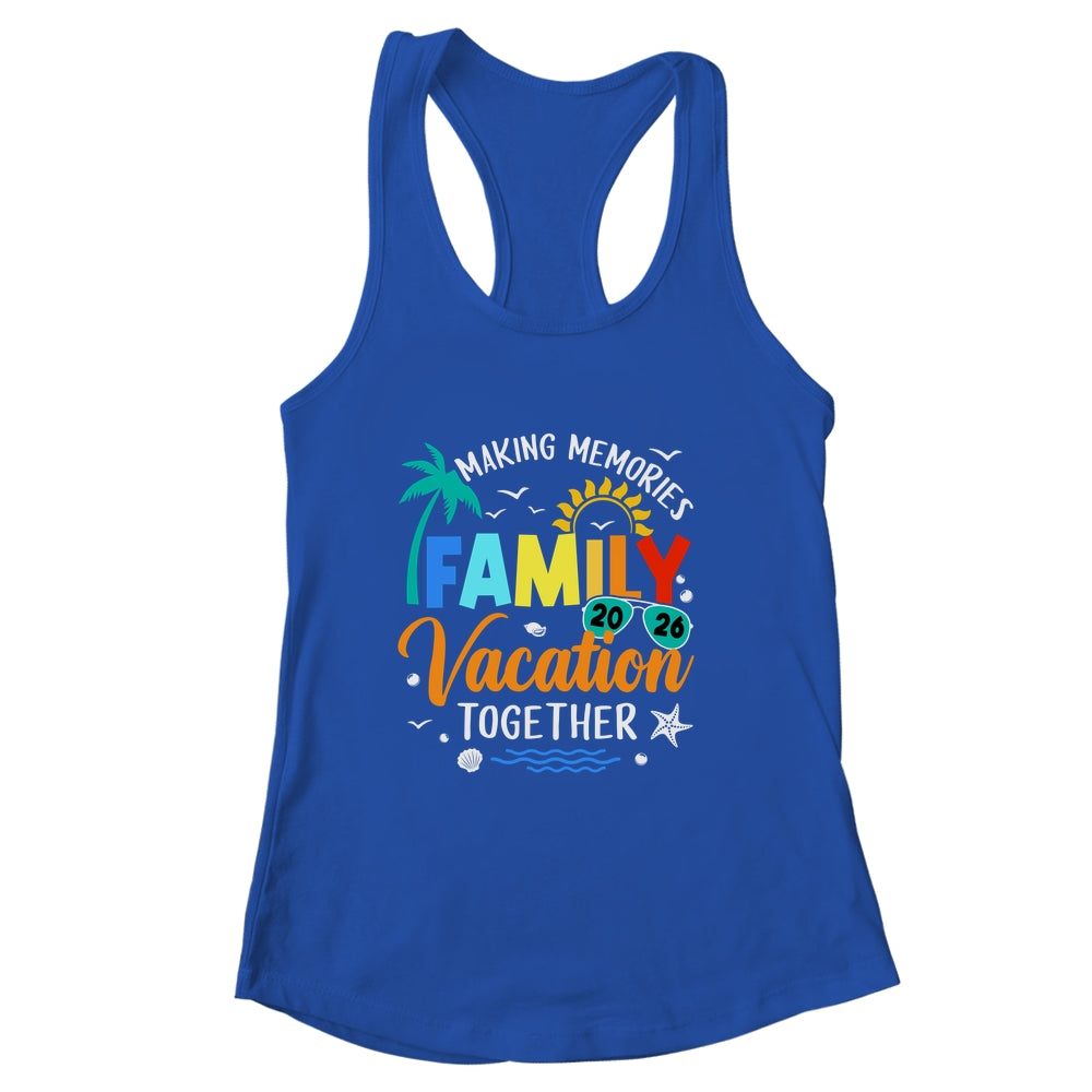 Family Trip 2026 Vacation Summer Matching Making Memories Shirt & Tank Top | siriusteestore
