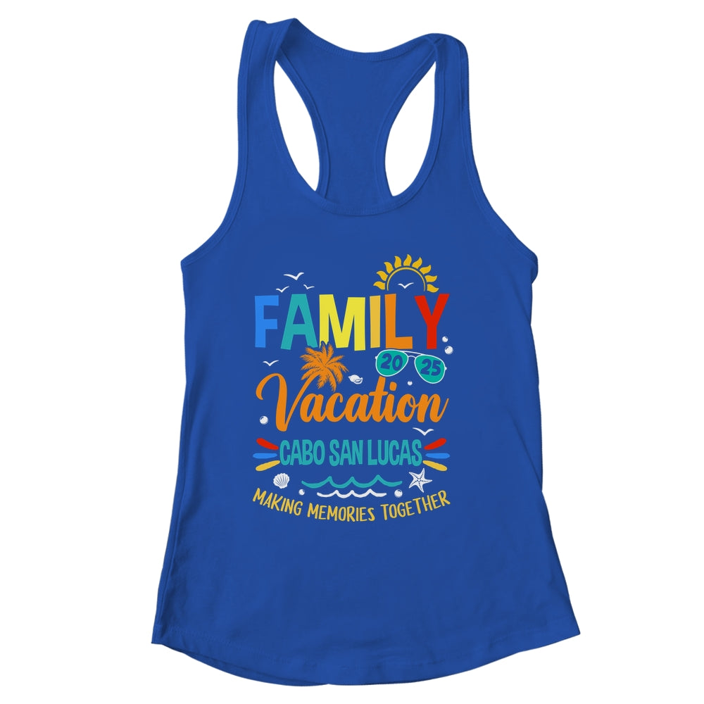 Family Vacation 2025 Cabo San Lucas Making Memories Together Shirt & Tank Top | siriusteestore